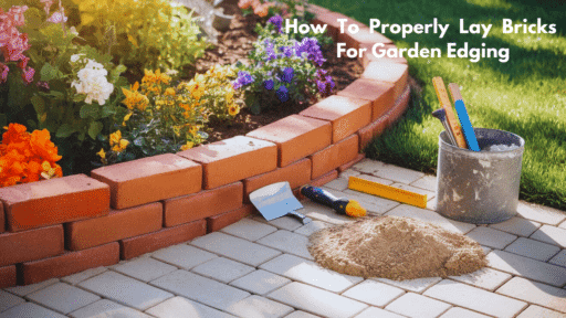 How To Lay Bricks For Garden Edging: A Step-by-Step Guide