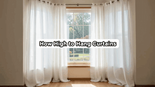 How High to Hang Curtains + Easy Hanging Steps