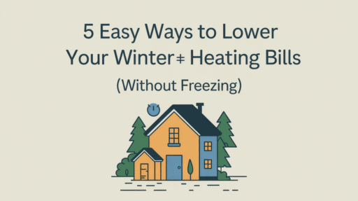 5 Easy Ways To Lower Your Winter Heating Bills (Without Freezing)