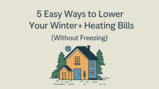 5 Easy Ways To Lower Your Winter Heating Bills (Without Freezing)