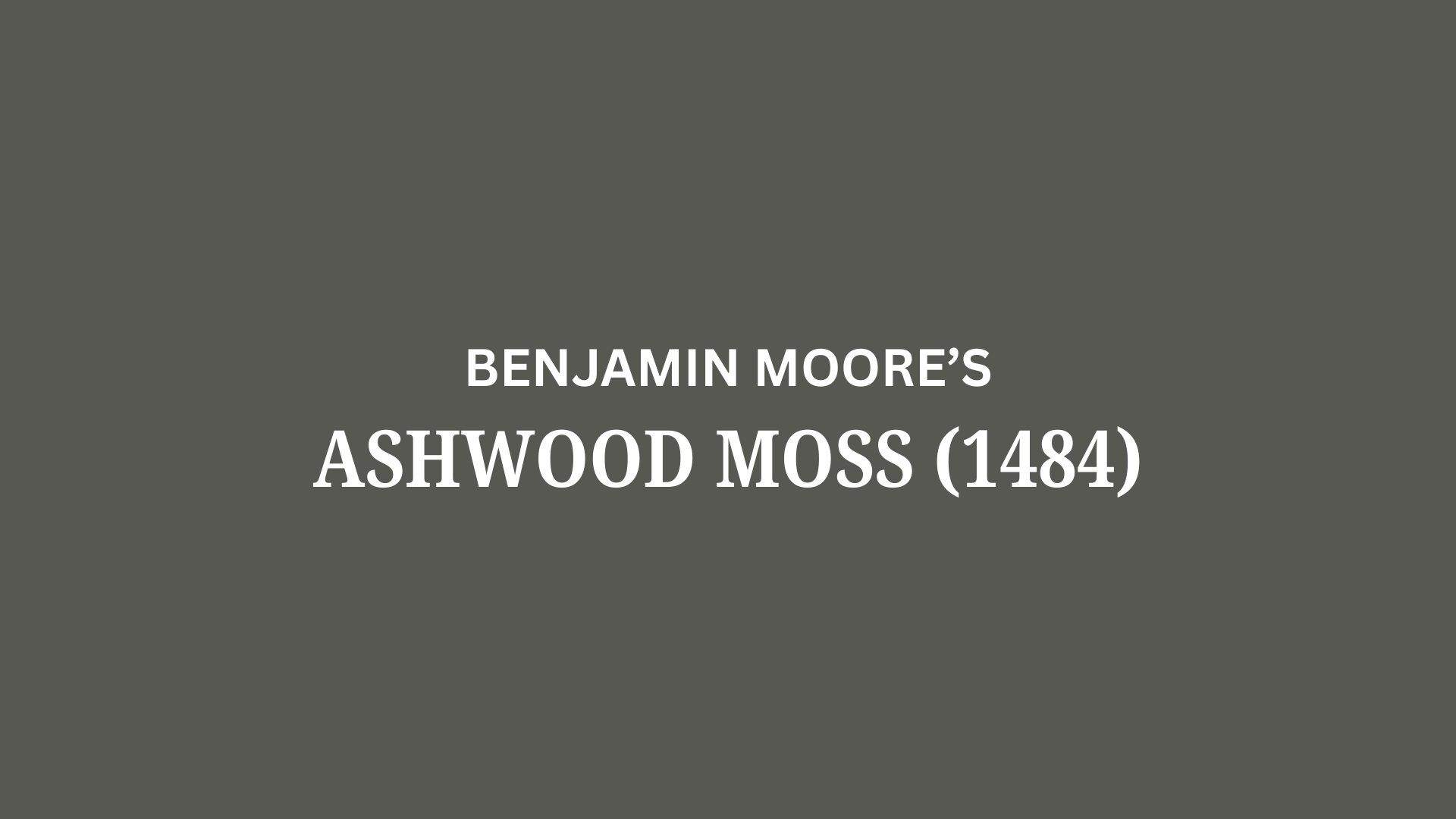 Ashwood Moss (1484) by Benjamin Moore: A Review