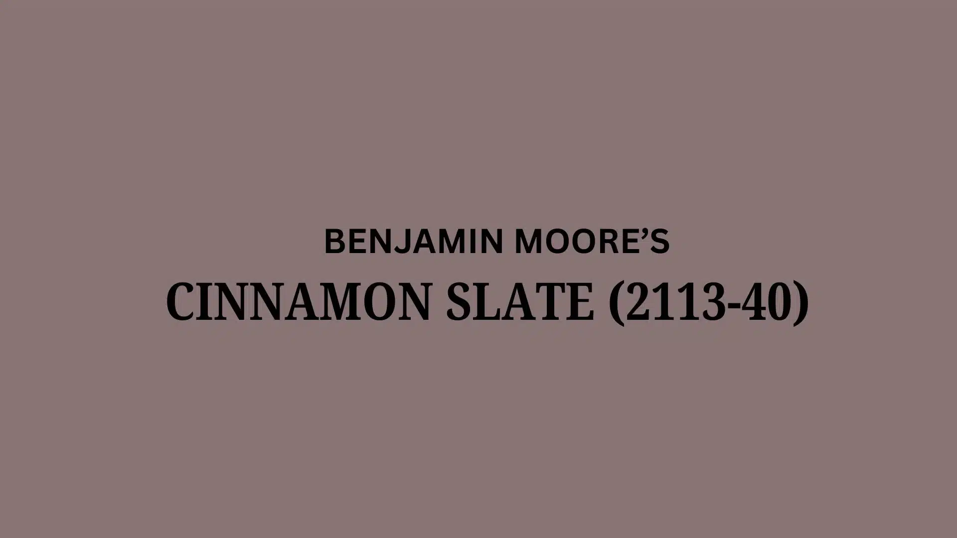Benjamin Moore's Cinnamon Slate (2113-40): A Review