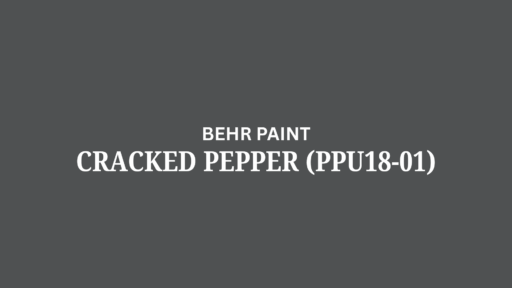 The Behr Cracked Pepper (PPU18-01): A Review