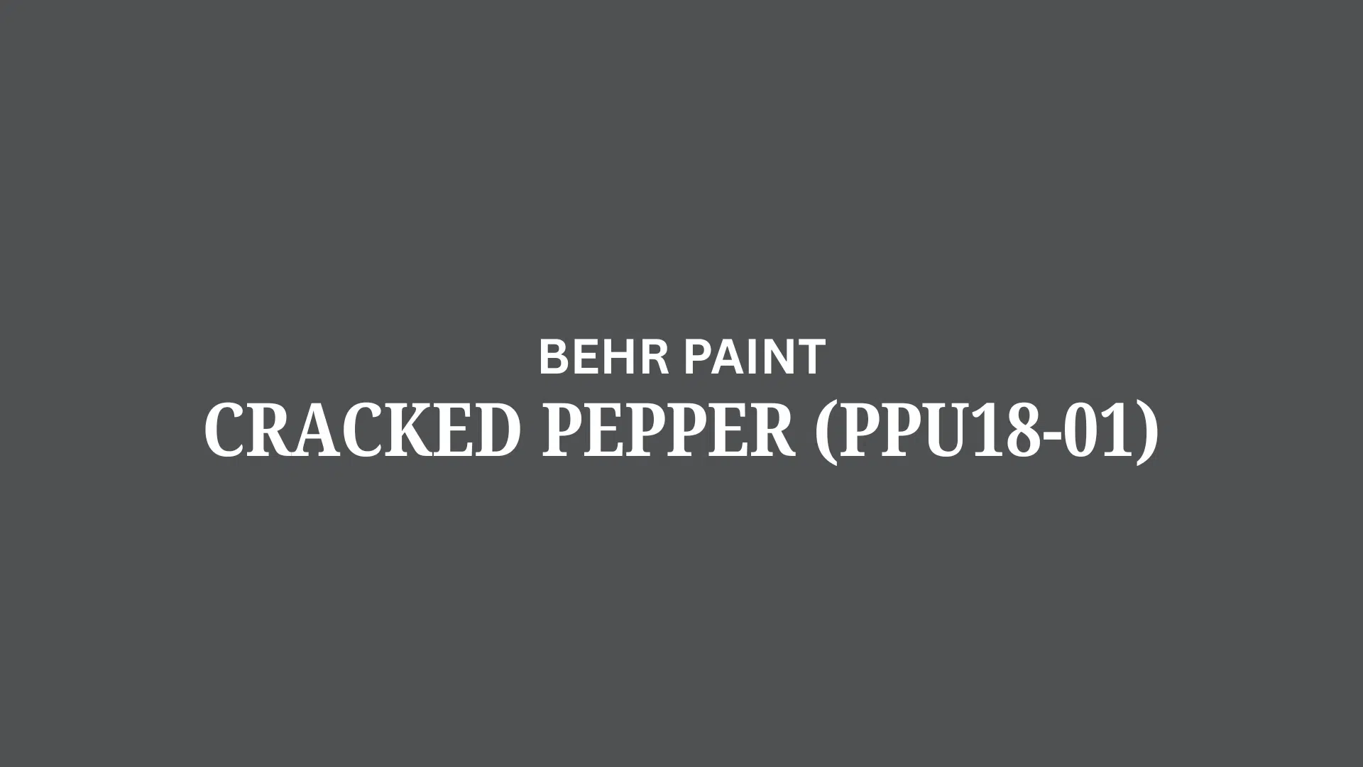 The Behr Cracked Pepper (PPU18-01): A Review