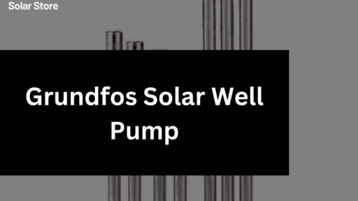 Grundfos Solar Well Pump: Guide to Benefits & Performance 2025