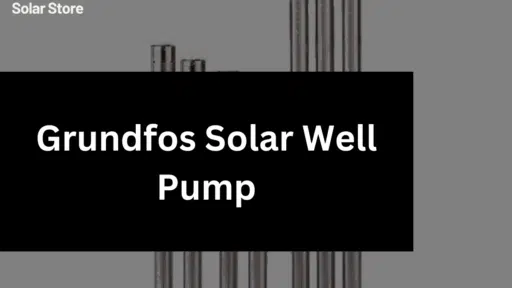 Grundfos Solar Well Pump: Guide to Benefits & Performance 2025