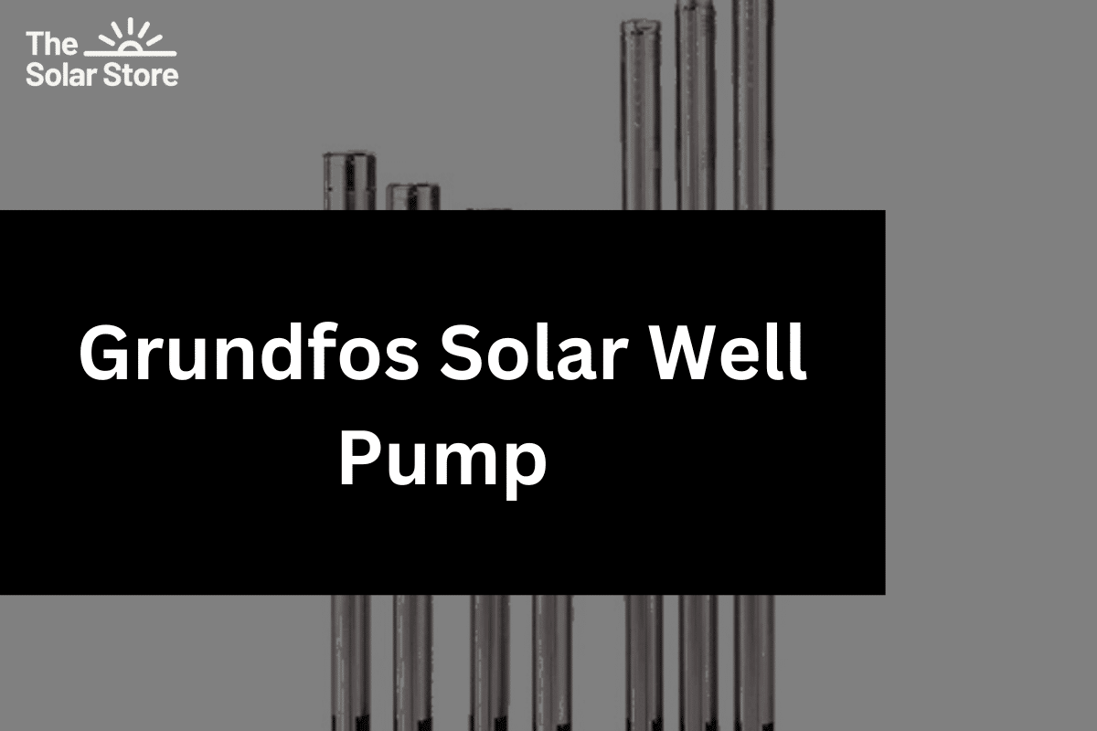 Grundfos Solar Well Pump: Guide to Benefits & Performance 2025