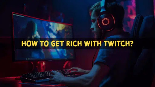 How to Get Rich With Twitch