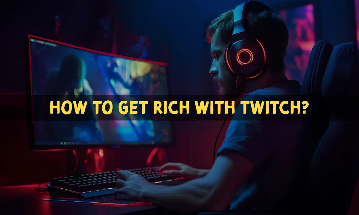 How to Get Rich With Twitch