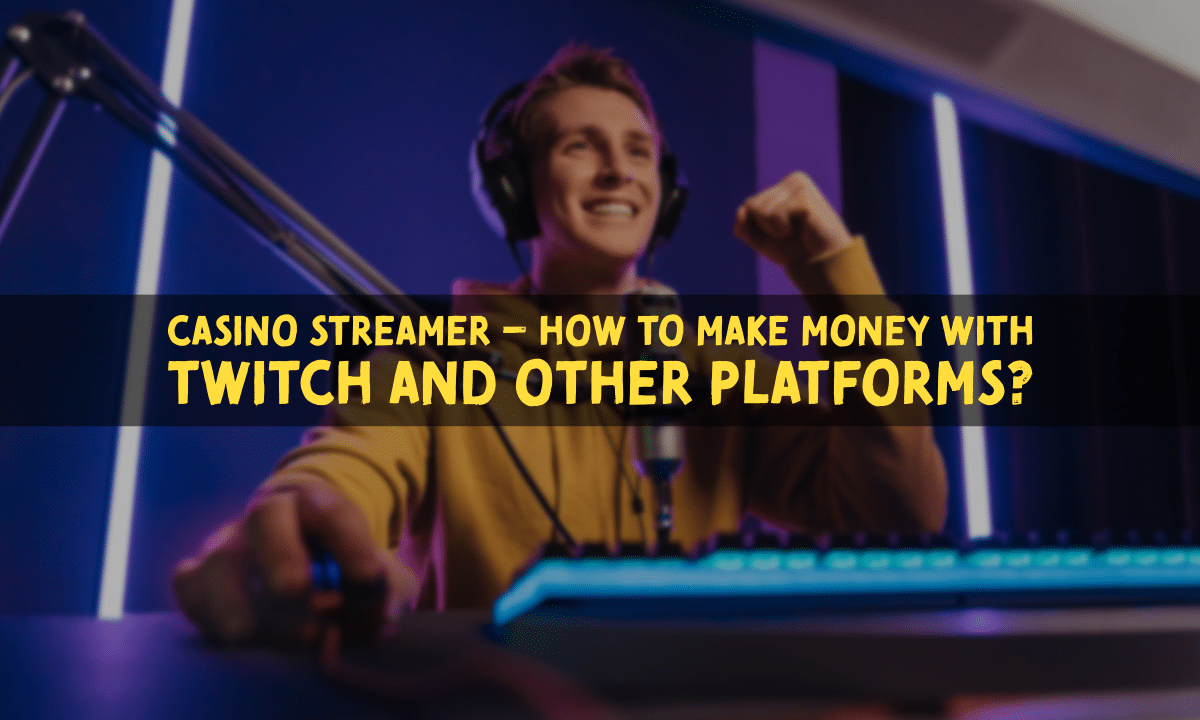 Casino Streamer – How to Make Money With Twitch and Other Platforms
